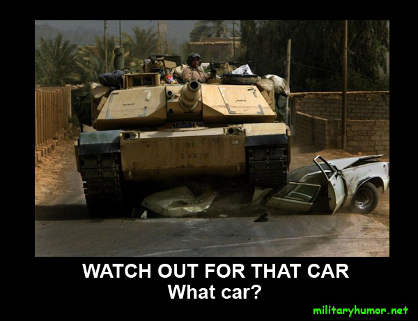 military-humor-funny-joke-soldier-army-tank-watch-out-for-that-car-army.jpg