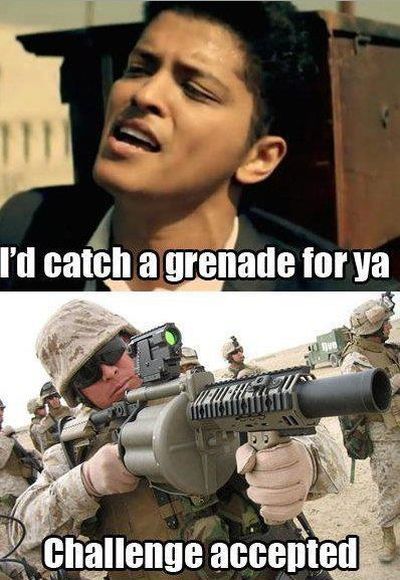 I'd catch a grenade for ya