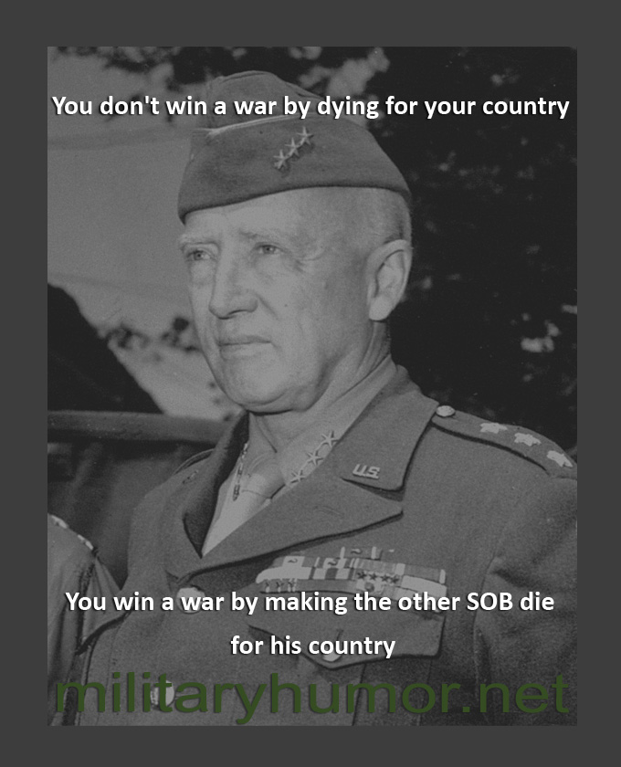 You don’t win a war by dying for your country
