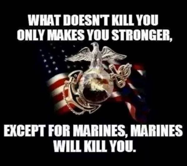 military-humor-what-doesnt-kill-you-makes-you-stronger-except-marines.jpg