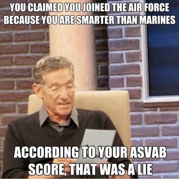 You Claimed You Joined The Air Force Because You Are Smarter Than Marines?