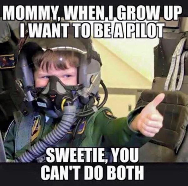 Mommy, When I Grow Up I Want To Be A Pilot - Military humor