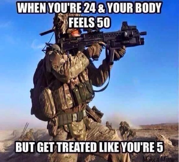 When You're 24 & Your Body Feels 50 - Military humor