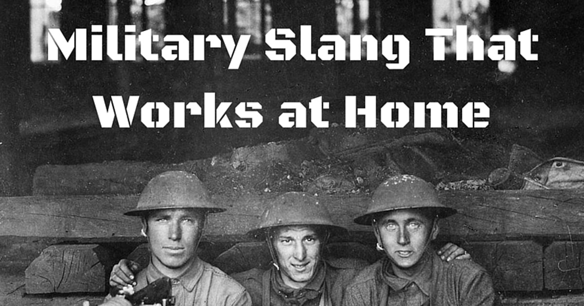 Military Slang That Works at Home